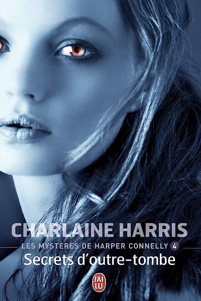 Charlaine Harris – Les Mystères de Harper Connelly, Tome 4 : Secrets d’Outre-Tombe