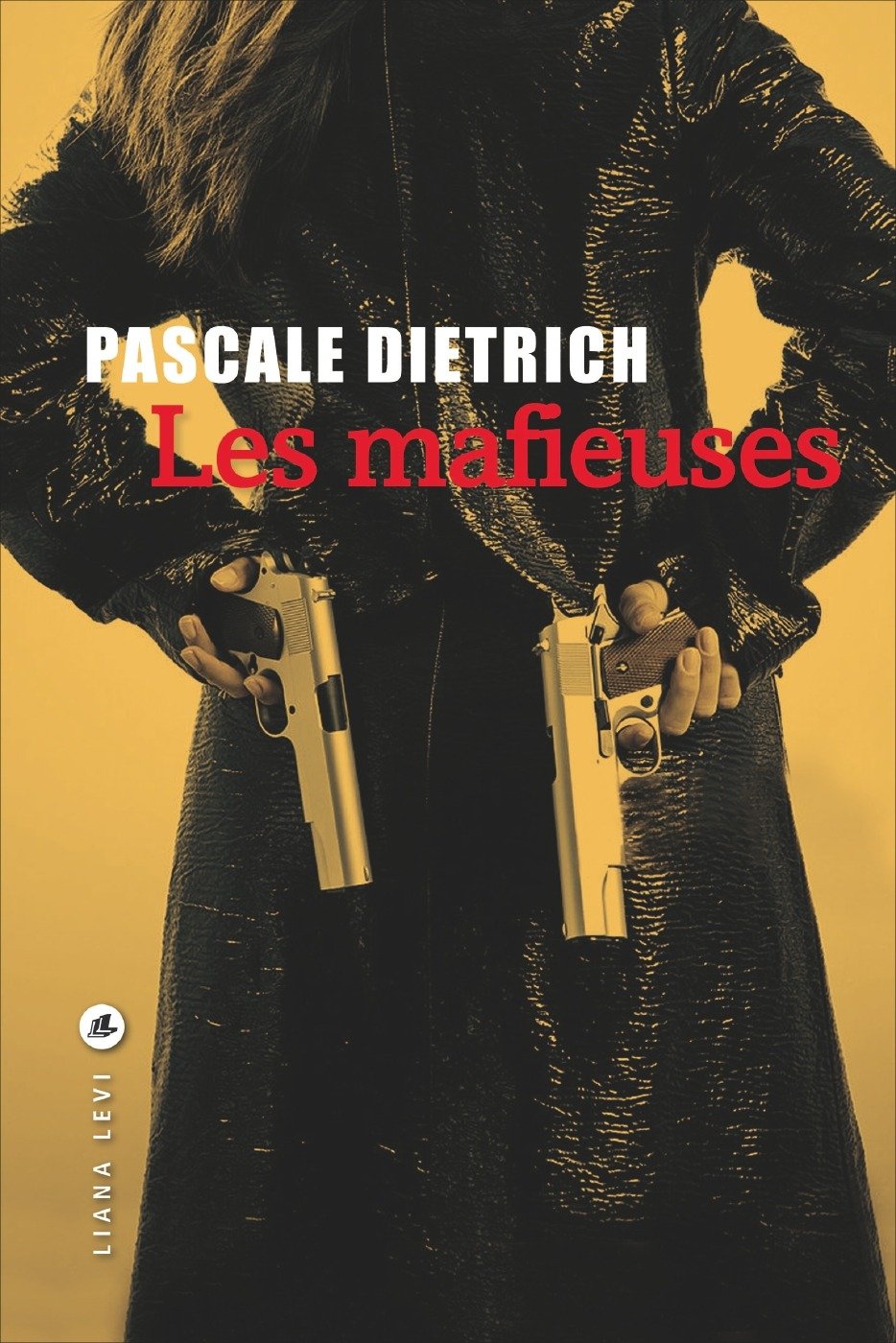 Pascale Dietrich – Les Mafieuses