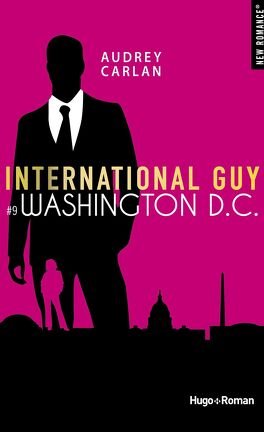 Audrey Carlan – International Guy, Tome 9: Washington DC
