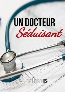 Lucie Delcours – Un docteur séduisant
