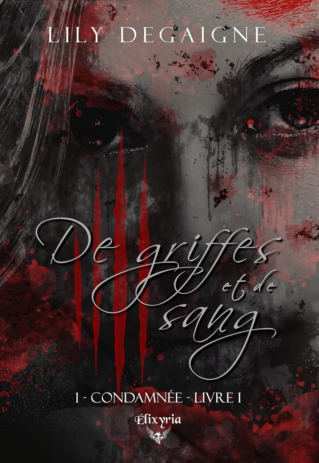 Lily Degaigne - De griffes et de sang, Tome 1 : Condamnée - Livre I