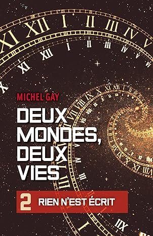 Michel Gay- Deux mondes, deux vies II: Rien n'est écrit