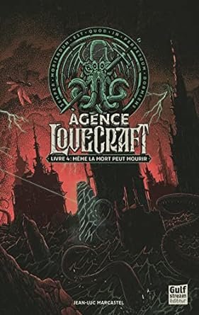 Jean-Luc Marcastel - L'agence Lovecraft, tome 4 : Même la mort peut mourir
