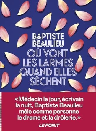 Baptiste Beaulieu - Où vont les larmes quand elles sèchent
