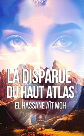El Hassane Aït Moh - La disparue du Haut Atlas
