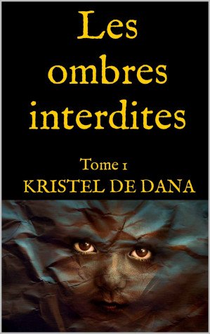 Kristel de Dana - Les ombres interdites ,Tome 1