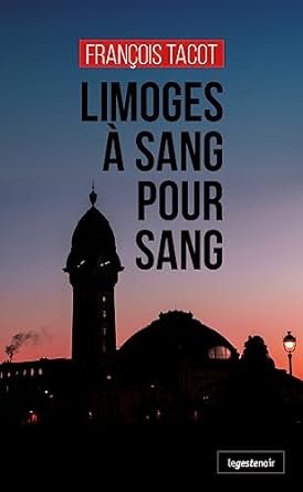 François Tacot - Limoges à sang pour sang