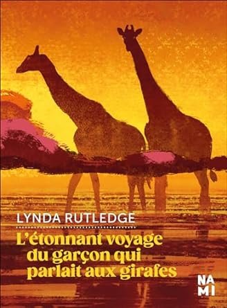 Rutledge Lynda - L'étonnant voyage du garçon qui parlait aux girafes
