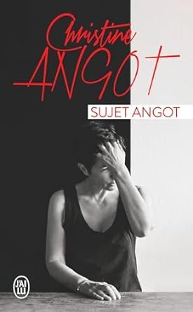 Christine Angot - Sujet Angot