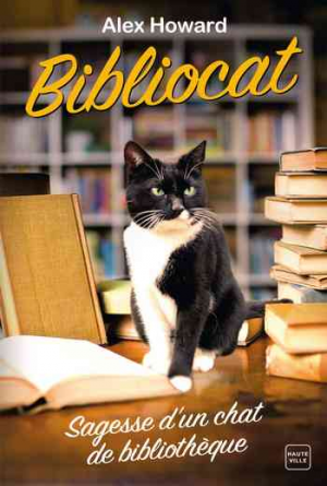 Alex Howard – Bibliocat : Sagesse d’un chat de bibliothèque