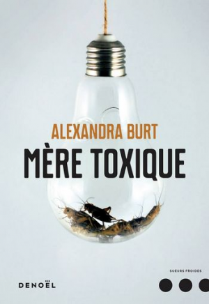 Alexandra Burt – Mère toxique