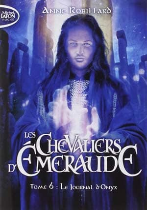 Anne Robillard – Les Chevaliers d’Emeraude, Tome 6