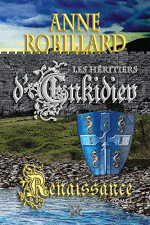 Anne Robillard – Les Héritiers d’Enkidiev 01 : Renaissance