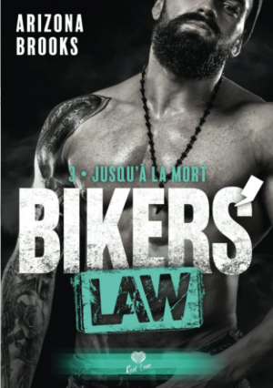 Arizona Brooks – Bikers Law, Tome 3 : Jusqu’à la mort