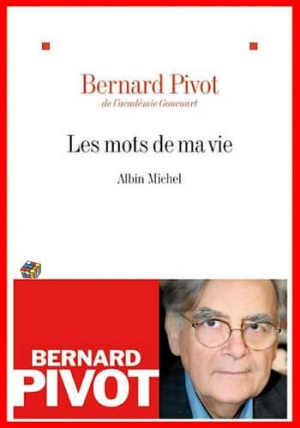 Bernard Pivot – Les mots de ma vie