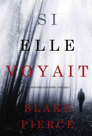 Blake Pierce – Un mystère Kate Wise, Tome 2: Si elle voyait