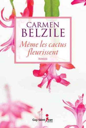 Carmen Belzile – Même les cactus fleurissent