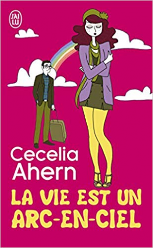 Cecelia Ahern – La vie est un arc-en-ciel