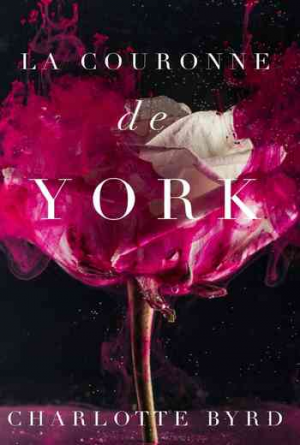 Charlotte Byrd – La Maison de York, Tome 2 : La Couronne de York