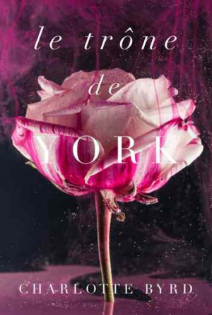 Charlotte Byrd – La Maison de York, Tome 3 : Le Trône de York