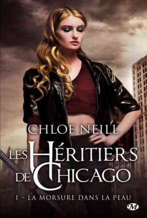 Chloe Neill – Les héritiers de Chicago, Tome 1 : La morsure dans la peau