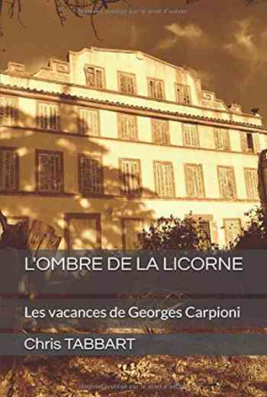 Chris Tabbart – L’OMBRE DE LA LICORNE: Les vacances de Georges Carpioni