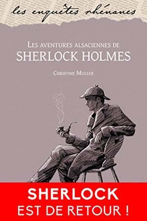 Christine Muller – Les Aventures Alsaciennes De Sherlock Holmes