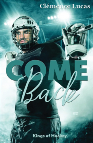 Clémence Lucas – Kings of Hockey, Tome 3 : Come Back