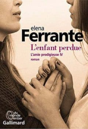 Elena Ferrante – L’amie prodigieuse – Tome 4: L’enfant perdue
