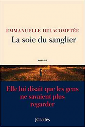 Emmanuelle Delacomptée – La soie du sanglier