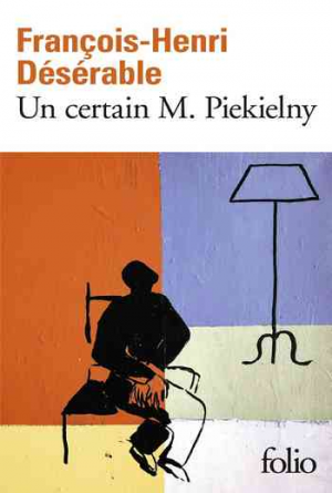 François-Henri Désérable – Un certain M. Piekielny
