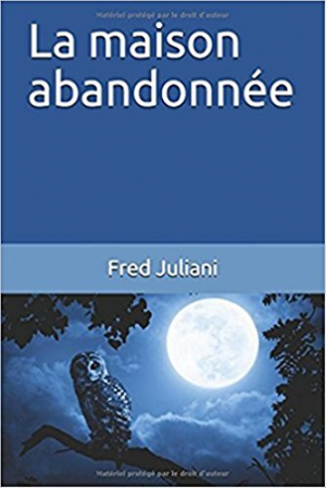 Fred Juliani – La maison abandonnée