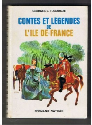 Georges G. Toudouze – Contes et Legendes de l’Ile de France