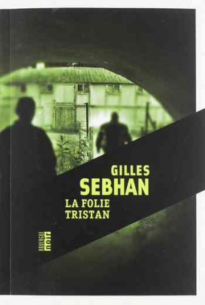 Gilles Sebhan – La folie Tristan
