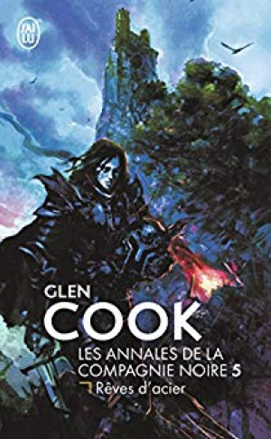 Glen Cook – La Compagnie Noire, Tome 5 : Rêves d’acier