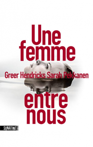 Greer Hendricks & Sarah Pekkanen – Une femme entre nous
