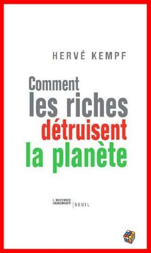 Hervé Kempf – Comment les riches détruisent la planète