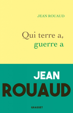 Jean Rouaud – Qui terre a, guerre a