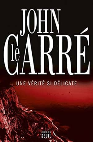 John Le Carré – Une vérité si délicate