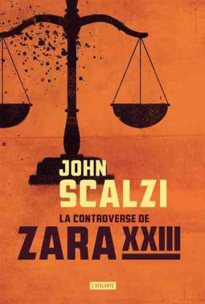 John Scalzi – La controverse de Zara XXIII