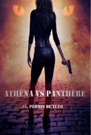 Julie Christol – Athéna VS Panthère,Tome 1 : Permis de Tuer