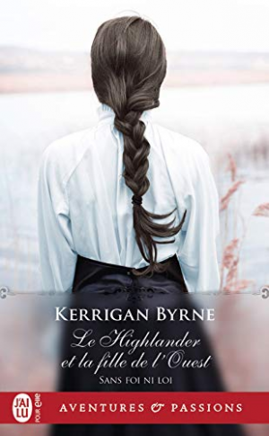 Kerrigan Byrne – Sans foi ni loi,Tome 5 – Le Highlander et la fille de l’Ouest