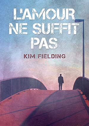 Kim Fielding – L’Amour Ne Suffit Pas