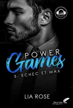Lia Rose – Power Games, Tome 3 : Échec et Max