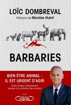 Loïc Dombreval – Barbaries – Bien-être animal : il est urgent d’agir