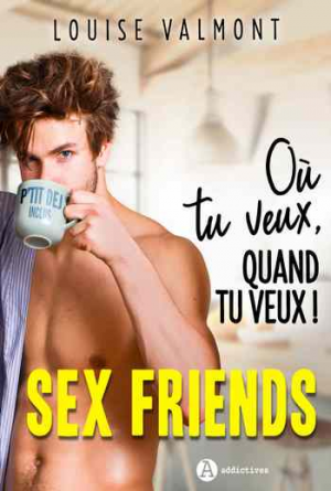 Louise Valmont – Sex Friends : Où tu veux, quand tu veux !