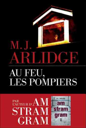 M. J. Arlidge – Au feu, les pompiers