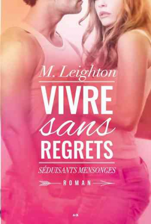 M. Leighton – Vivre sans regrets, Tome 1 : Séduisants mensonges