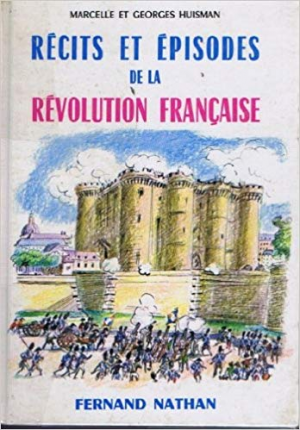 Marcelle et Georges Huisman – Recits et episodes de la Revolution Francaise