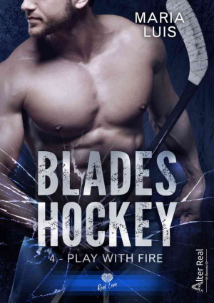Maria Luis – Blades Hockey, Tome 4 : Play with Fire